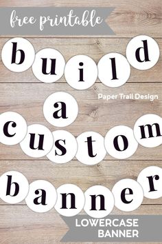 the free printable build a custom banner is displayed on a wooden background with text