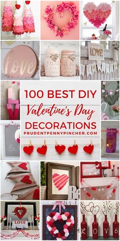 valentine's day decorations and crafts are featured in this collage with the words 100 + best valentine's day decor diy ideas