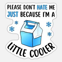 Don't Hate Me Because I'm A Little Cooler Sticker Cool Stickers, Web Browser, Design