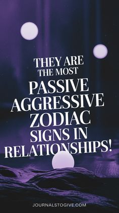 The 7 Most Passive-Aggressive Zodiac Signs and What Makes Them Tick – journalstogive