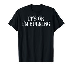 PRICES MAY VARY. Grab this funny Gym Its Ok Im Bulking T-Shirt for your gym lover mom, dad, brother, boyfriend, girlfriend, sister or best friend! It's the perfect workout gift idea & present for Mother's Day, Father's Day, Birthday or Christmas! This Gym Its Ok Im Bulking T-Shirt is perfect for gym rats, fitness instructors & personal trainer men, women, boys, girls kids & youth who will proudly wear this motivational inspirational fitness training exercise tank top tee Lightweight, Classic fit Gym Rats, Gym Lover, Fitness Men, Perfect Workout, Funny Gym, Mens Workout Shirts, Cheat Day, Fitness Instructor, Fitness Gifts