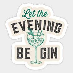 a sticker with the words let the evening be gin on it and an image of a