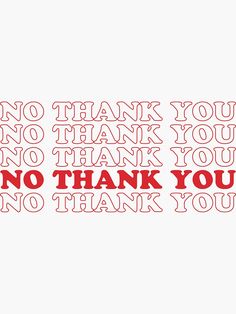 a red and white thank card with the words no thank you, no thank you