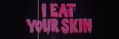 the words i eat your skin are painted pink