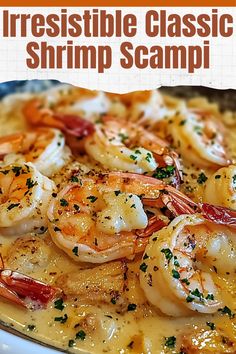 a close up of a plate of food with shrimp and cheese on it, text reads irresistiblely classic shrimp scampi