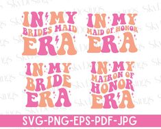 In My Maid Of Honor Era, In My Bridesmaid Era, In My Bride Era Bachelorette, Bachelorette Svg, Bride Era, Matron Of Honor, Matron Of Honour, Bride Squad