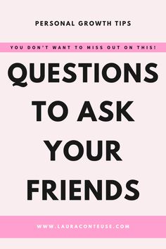 260 Fun Questions to Ask Your Friends to Bond Questions To Ask Friends