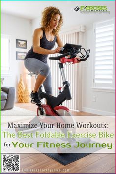 a woman riding an exercise bike with the text, how to minimize your home workouts the best foldable exercise bike for your fitness journey