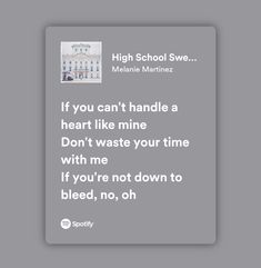 a white square with the words high school swag if you can't handle a heart like mine don't waste your time with me if you're not down to bleed, no, no, oh