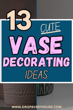 a vase with the words 13 cute vase decor ideas