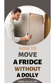 a man looking at a fridge with the words how to move a fridge without a dolly