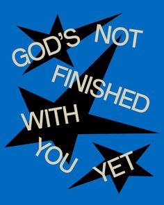 the words god's not finished with you written in white on a blue background