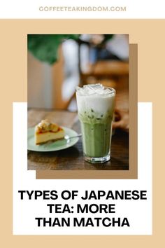 an advertisement with the words types of japanese tea more than matcha on top of it