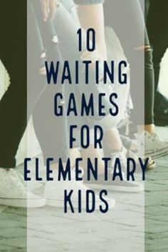 a group of people standing next to each other with the words 10 waiting games for elementary kids