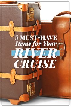 two brown suitcases sitting next to each other with the words must have items for your river cruise