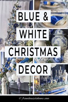 blue and white christmas decor with text overlay that reads, blue and white christmas decor