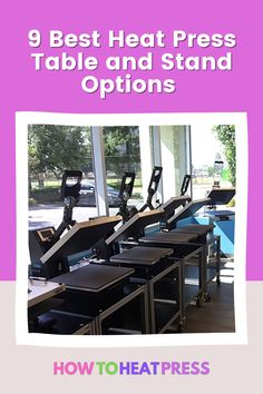 a row of treadmills with the text 9 best heat press table and stand options