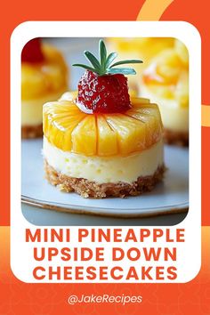 mini pineapple upside down cheesecakes on a plate with text overlay that reads, mini pineapple upside down cheesecakes