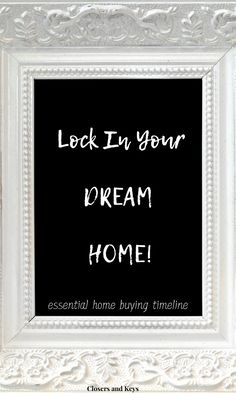 a black and white frame with the words lock in your dream home written on it