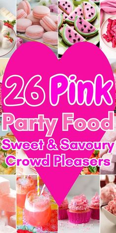 pink party food, sweet and savory crowd pleasers are featured in this collage