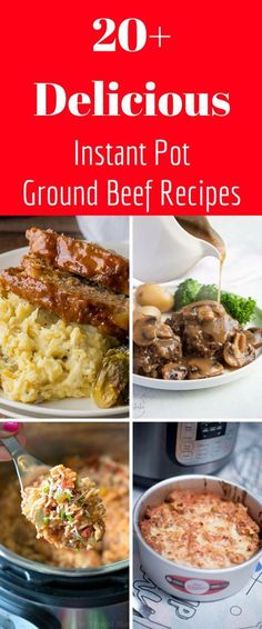 instant pot ground beef recipe collage with text overlay that reads 20 + delicious instant pot ground beef recipes