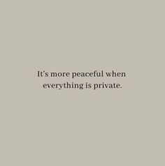 the words it's more peaceful when everything is private