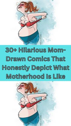 two cartoon images with the words 30 hilarious mom - drawn comics that honesty depict what motherhood is like