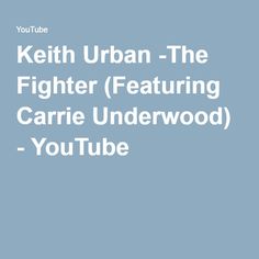 the title for keith urban - the fighter featuring carrier underwod youtubee