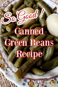 green beans in a bowl with an egg on top and the words so good came green beans recipe