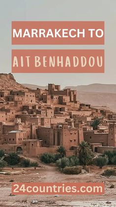 marrakeh to at benhaddou with text overlay