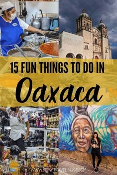 a woman standing in front of a mural with the words 15 fun things to do in caxaca