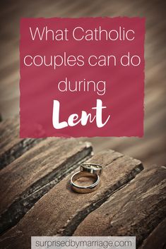 two wedding rings with the words what catholic couples can do during lent