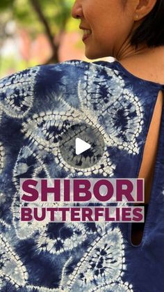 the back of a woman's shirt that says shibori butterflies