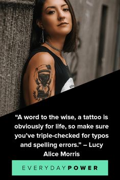 a woman leaning against a wall with a tattoo on her arm and the caption reads,'a word to the wise, a tattoo is obviously for life, so make sure you've