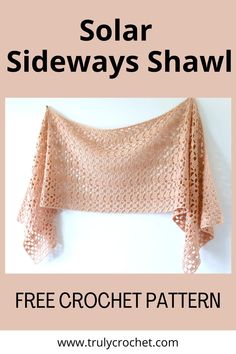 a crocheted shawl with text that reads solar sidewayss shawl free crochet pattern