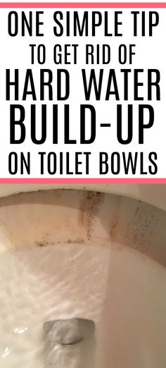 a dirty toilet with the words one simple tip to get rid of hard water build - up on toilet bowls