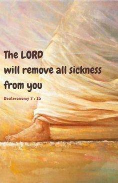 a painting with the words, the lord will remove all sicknesss from you deuterony 7 15