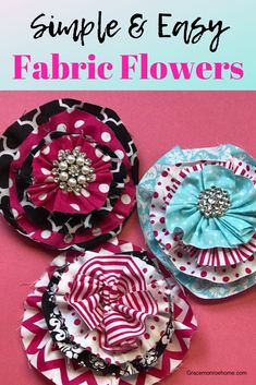 three fabric flowers with the words simple and easy on them, in front of a pink background