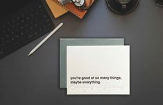 a card that says you're good at so many things, maybe everything else