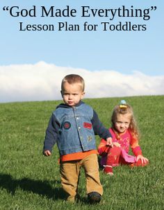 two young children walking in the grass with an advertise about god made everything lesson plan for toddlers