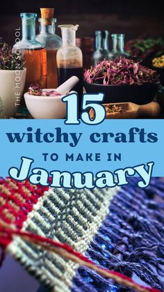 some bottles and jars with the words 15 witch crafts to make in january