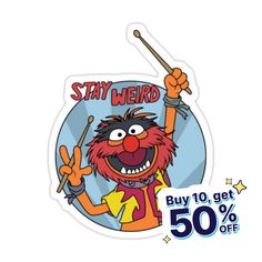 a sticker that says stay weird buy 10 get 50 % off on the back