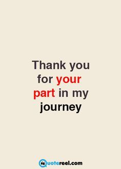 a quote that says thank you for your part in my journey