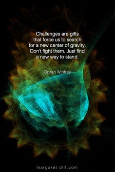 an abstract image with the quote, challenges are gifts that force us to search for a new center of gravity