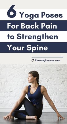 a woman doing yoga poses with the text 6 yoga poses for back pain to straighten your spine