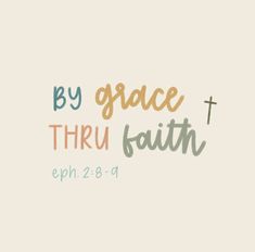 the words by grace and thru faith on a white background