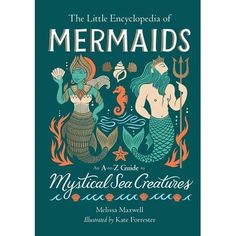 the little book of mermaids and other mythical sea creatures, including an image of two mermaid