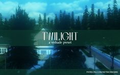 there is a house and trees in the background with text that reads, twilight a reshade project