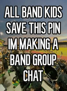 a group of people sitting on top of a baseball field with the words all band kids save this pin i'm making a band group chat