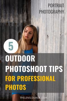 a woman leaning against a wall with the text 5 outdoor photoshot tips for professional photos